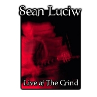 Live At The Grind by Sean Luciw