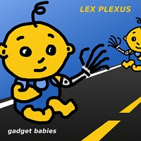 Gadget Babies by Lex Plexus